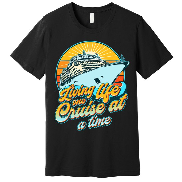 Living Life One Cruise At A Time Premium T-Shirt