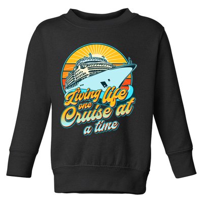 Living Life One Cruise At A Time Toddler Sweatshirt