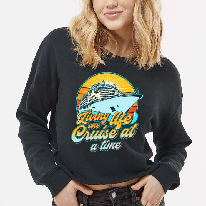 Living Life One Cruise At A Time Cropped Pullover Crew