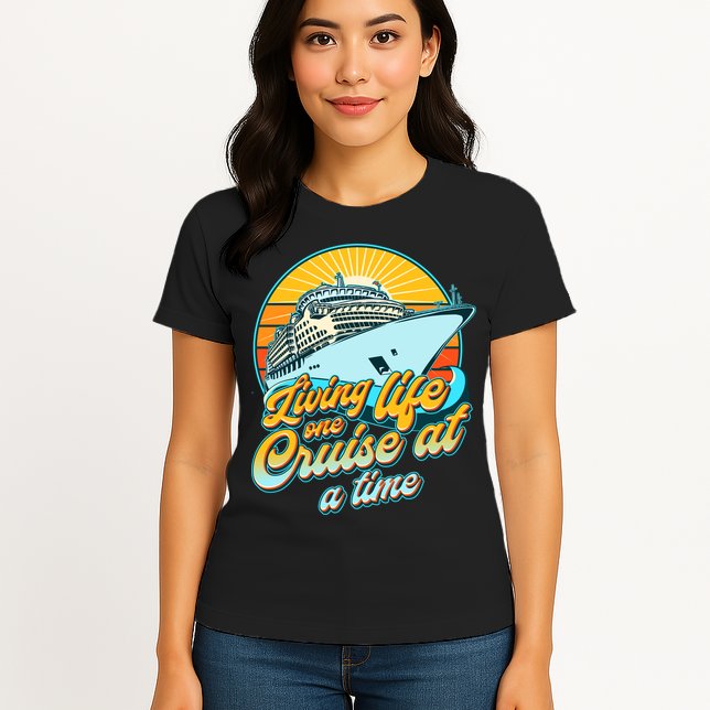 Living Life One Cruise At A Time Womens T-Shirt