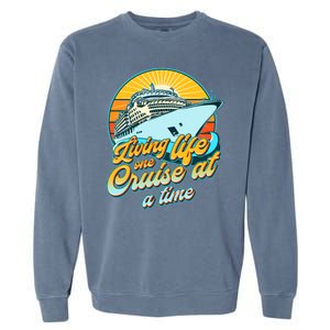 Living Life One Cruise At A Time Garment-Dyed Sweatshirt