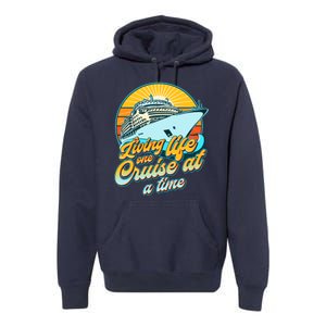 Living Life One Cruise At A Time Premium Hoodie