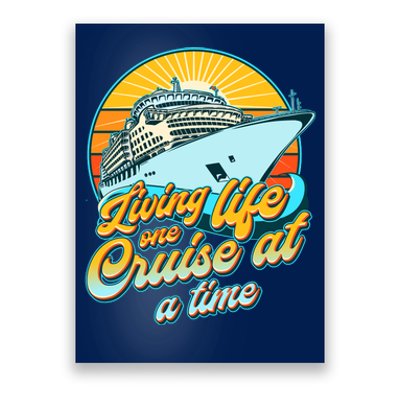 Living Life One Cruise At A Time Poster