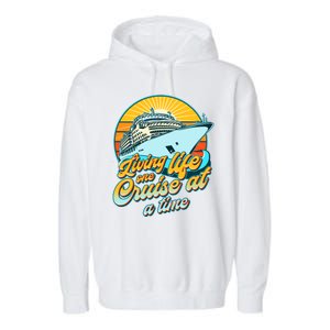 Living Life One Cruise At A Time Garment-Dyed Fleece Hoodie