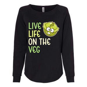 Live Life On The Veg Funny Vegetable Lettuce Vegan Lifestyle Funny Gift Womens California Wash Sweatshirt