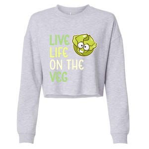 Live Life On The Veg Funny Vegetable Lettuce Vegan Lifestyle Funny Gift Cropped Pullover Crew