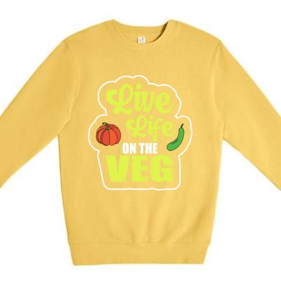 Live Life On The Veg Veganism Vegan Plants Gift Premium Crewneck Sweatshirt