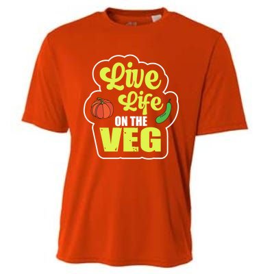 Live Life On The Veg Veganism Vegan Plants Gift Cooling Performance Crew T-Shirt