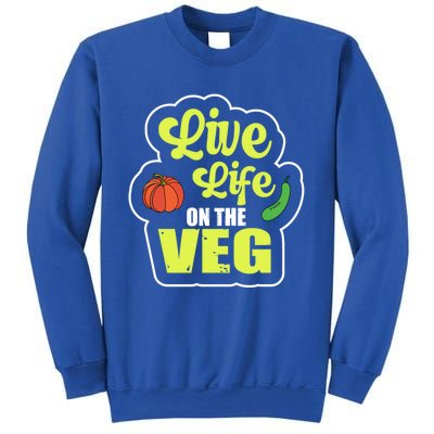 Live Life On The Veg Veganism Vegan Plants Gift Sweatshirt