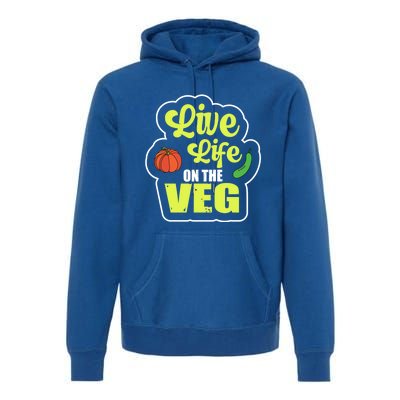 Live Life On The Veg Veganism Vegan Plants Gift Premium Hoodie