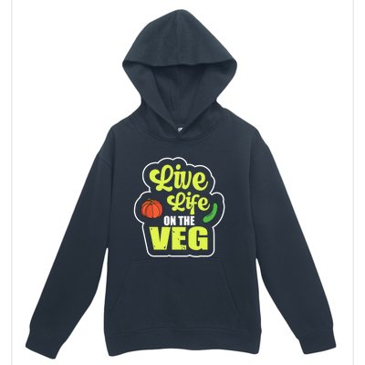 Live Life On The Veg Veganism Vegan Plants Gift Urban Pullover Hoodie