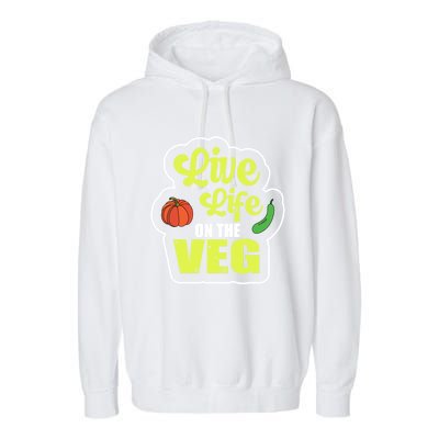 Live Life On The Veg Veganism Vegan Plants Gift Garment-Dyed Fleece Hoodie