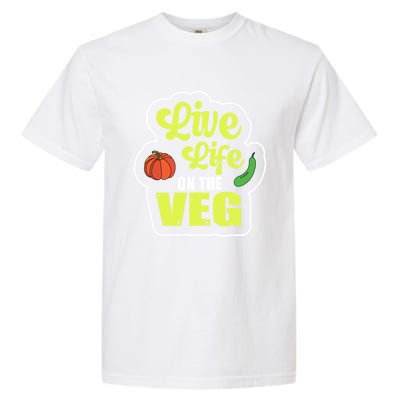 Live Life On The Veg Veganism Vegan Plants Gift Garment-Dyed Heavyweight T-Shirt