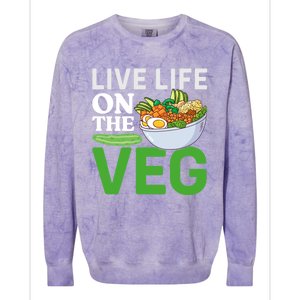 Live Life On The Veg Vegetarian Vegan Gift Colorblast Crewneck Sweatshirt