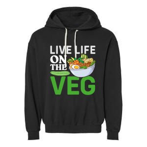 Live Life On The Veg Vegetarian Vegan Gift Garment-Dyed Fleece Hoodie