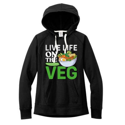 Live Life On The Veg Vegetarian Vegan Gift Women's Fleece Hoodie