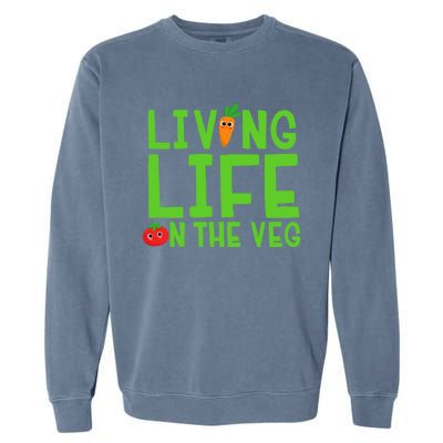 Living Life On The Veg Gift Garment-Dyed Sweatshirt