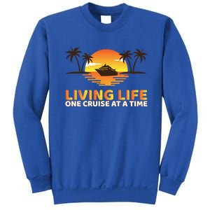 Living Life One Cruise At A Time Funny Cruise Ship Funny Gift Sweatshirt