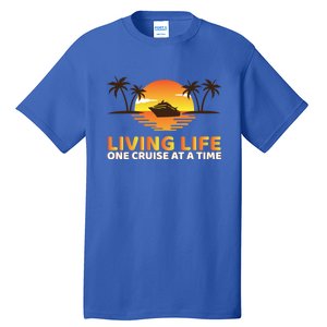 Living Life One Cruise At A Time Funny Cruise Ship Funny Gift Tall T-Shirt