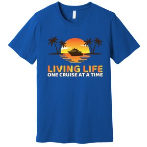 Living Life One Cruise At A Time Funny Cruise Ship Funny Gift Premium T-Shirt