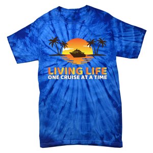 Living Life One Cruise At A Time Funny Cruise Ship Funny Gift Tie-Dye T-Shirt