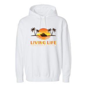 Living Life One Cruise At A Time Funny Cruise Ship Funny Gift Garment-Dyed Fleece Hoodie