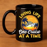 Living Life One Cruise At A Time 11oz C Handle Ceramic Mug