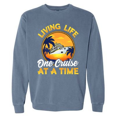 Living Life One Cruise At A Time Garment-Dyed Sweatshirt