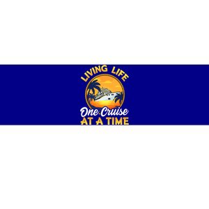 Living Life One Cruise At A Time Bumper Sticker