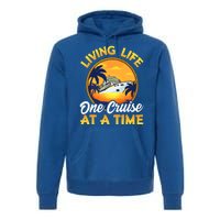 Living Life One Cruise At A Time Premium Hoodie