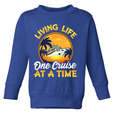 Living Life One Cruise At A Time Toddler Sweatshirt