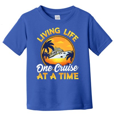 Living Life One Cruise At A Time Toddler T-Shirt