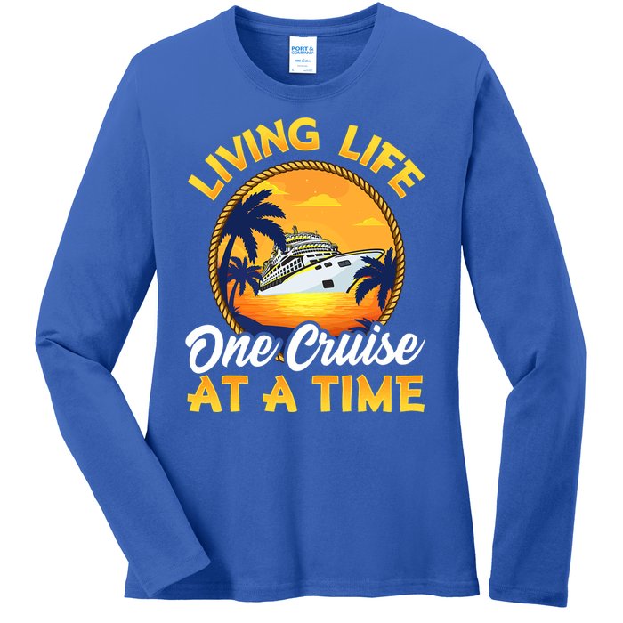 Living Life One Cruise At A Time Ladies Long Sleeve Shirt