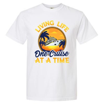 Living Life One Cruise At A Time Garment-Dyed Heavyweight T-Shirt