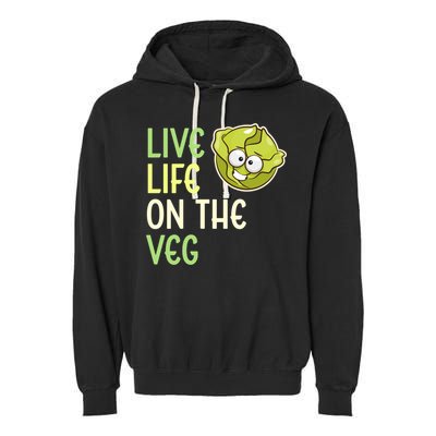 Live Life On The Veg Funny Vegetable Lettuce Vegan Lifestyle Cool Gift Garment-Dyed Fleece Hoodie