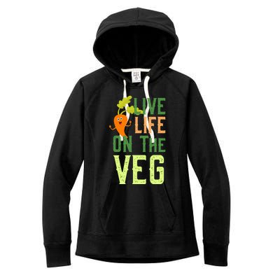 Live Life On The Veg Funny Vegan Slogan Plant Lover Gift Women's Fleece Hoodie