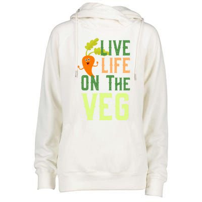 Live Life On The Veg Funny Vegan Slogan Plant Lover Gift Womens Funnel Neck Pullover Hood