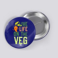 Live Life On The Veg Funny Vegan Slogan Plant Lover Gift Button