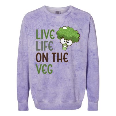 Live Life On The Veg Funny Vegetable Broccoli Vegan Life Gift Colorblast Crewneck Sweatshirt