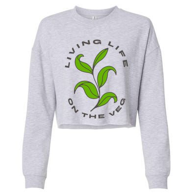 Living Life On The Veg / Plant Based Diet / Vegan Vegetarian Gift Cropped Pullover Crew