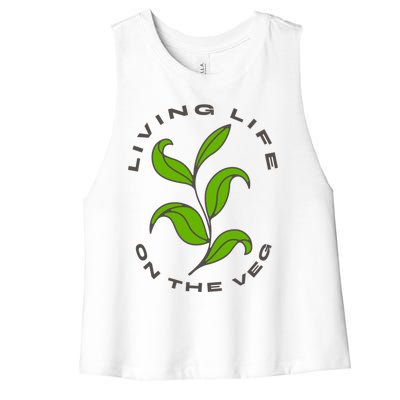 Living Life On The Veg / Plant Based Diet / Vegan Vegetarian Gift Women's Racerback Cropped Tank