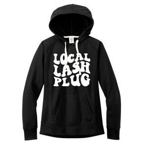 Local Lash Plug Lash Artist Eyelash Lash Tech Gift Women's Fleece Hoodie