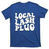 Local Lash Plug Lash Artist Eyelash Lash Tech Gift T-Shirt