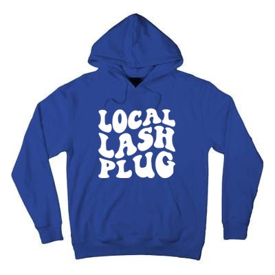 Local Lash Plug Lash Artist Eyelash Lash Tech Gift Tall Hoodie