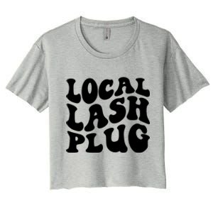 Local Lash Plug Lash Artist Eyelash Lash Tech Gift Women's Crop Top Tee