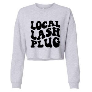 Local Lash Plug Lash Artist Eyelash Lash Tech Gift Cropped Pullover Crew