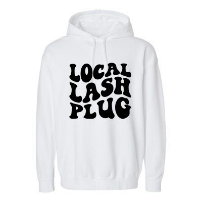 Local Lash Plug Lash Artist Eyelash Lash Tech Gift Garment-Dyed Fleece Hoodie