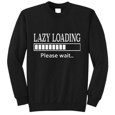 Lazy Loading… Please Wait Funny Tech Sweatshirt