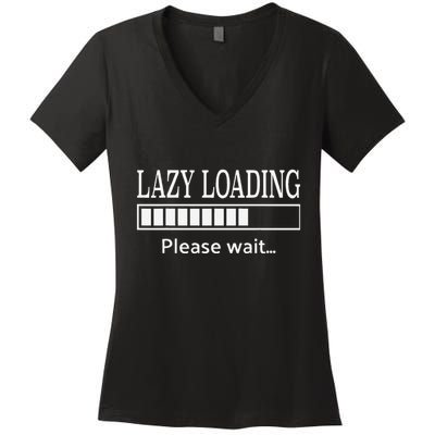 Lazy Loading… Please Wait Funny Tech Women's V-Neck T-Shirt