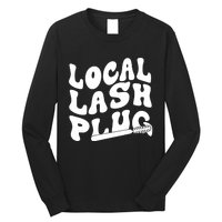 Local Lash Plug Technician Lash Tech Esthetician Long Sleeve Shirt